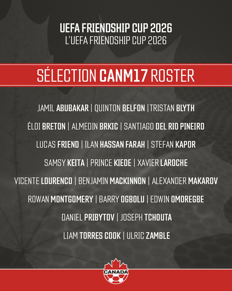 Canada Soccer Men's U17 roster for the UEFA Friendship Cup 2026